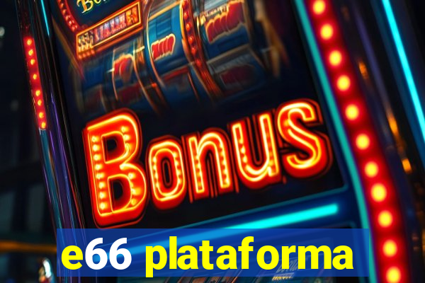 e66 plataforma